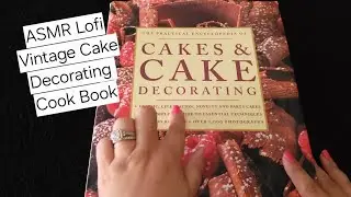 ASMR• Lofi• Vintage Cake Decorating Book• Soft-spoken