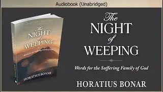 The Night of Weeping | Horatius Bonar | Christian Audiobook