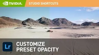 How to Customize Preset Opacity in Adobe Lightroom | NVIDIA Studio Shortcut