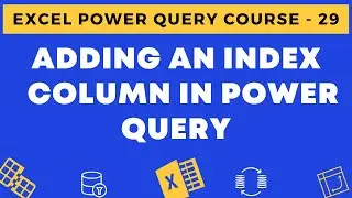 29 - Adding an Index Column in Power Query in Excel