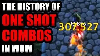 The History Of One-Shot Combos In WoW! [GLOBALED EDITION]