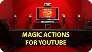 Расширение Magic Actions for YouTube | Улучшаем YouTube