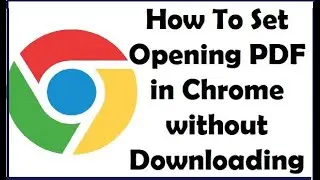 How To Set Opening PDF files in Google Chrome without Downloading