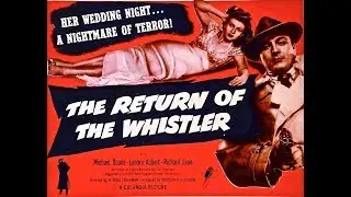 Фильм-нуар  Возвращение Свистуна (1948)  Michael Duane Lenore Aubert