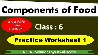 Components of Food | Practice Worksheet 1 | Class : 6 Science | Very useful for exams | OSWAL BOOKS