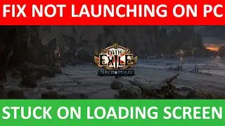 Fix Path of Exile Not Launching/Won't Launch On PC | Fix Path of Exile Stuck On Loading Screen On PC