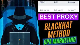 Best Proxy For CPA Marketing 2024 || CPA Marketing Earning With BlackHat Method
