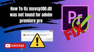 How to fix msvcp100 dll was not found for adobe premiere pro (Step By Step) 2024