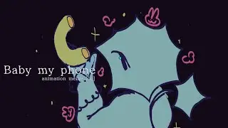 • Baby my phone || animation meme || [my oc] •