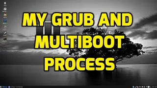My Grub and Multi-Boot Process and Strategy