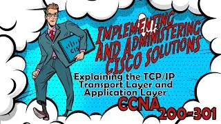 CCNA (200-301) - Explaining the TCP/IP Transport Layer and Application Layer