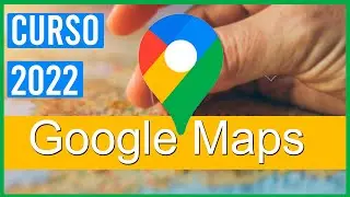 Google Maps 2022 Basico