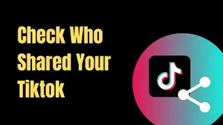 How to see who shared your tiktok