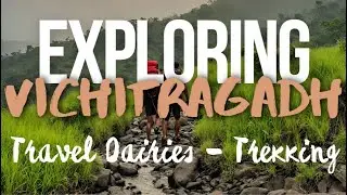 Trekking Vichitragadh: An Unexplored Adventure