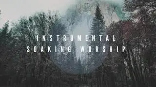 THE NEW SEASON // Instrumental Worship Soaking in His Presence