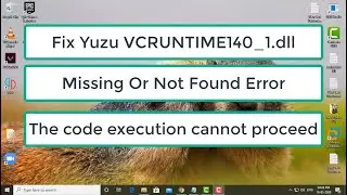 Fix Yuzu VCRUNTIME140_1.dll Was Not Found Or Missing | Yuzu