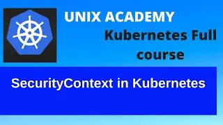 11 SecurityContext in Kubernetes