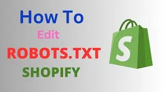 How to Create and Edit Robots.txt in Shopify