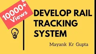 Develop your own Rail Tracking System with Railway API | College Project | Lecture 5 | Mayank Gupta