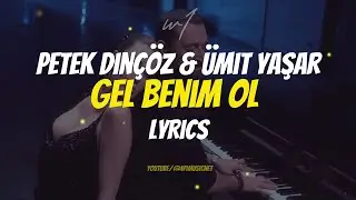 Petek Dinçöz & Ümit Yaşar - Gel Benim Ol (Lyrics/Sözleri)🎶