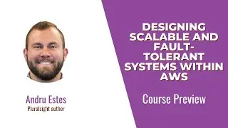 Designing Scalable and Fault-tolerant Systems within AWS Course Preview