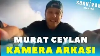 MURAT CEYLAN KAMERA ARKASI  | SURVİVOR ALL STAR 2022