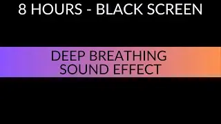 FEMALE DEEP BREATHING SOUND EFFECT - 8 HOURS BLACK SCREEN