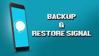 How to Backup & Restore your Signal data.