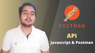 API and Postman, How to Use Fetch in Javascript