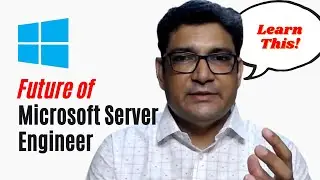 What is the scope and future of Microsoft Server Engineer?