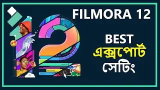 ফিল্মোরা দিয়ে HD ভিডিও Export করুন! Wondershare Filmora 12 | Install filmora 12 Bangla Tutorial