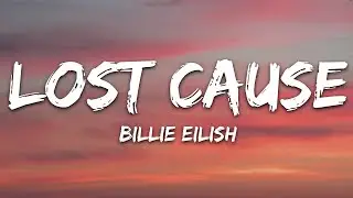 Billie Eilish - Lost Cause (Lyrics)