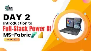 Introduction to Full-Stack Power Bi with MS-Fabric - Day 2 | 3st Oct 2023