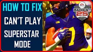 How To Fix Can't Play Superstar Mode In Madden NFL 25