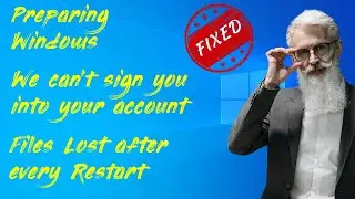 We can't sign you into your account | Preparing windows | files are deleted after restart - Fixed