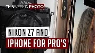 TWiP 537 - Nikon Z7 First Look and iPhone for Pro Photography!