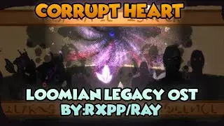 Corrupt Heart - Loomian Legacy OST (By:Rxpp/Ray)