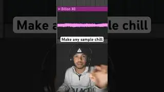 How to Make Any Sample Chill