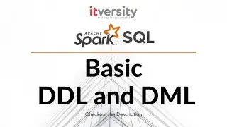 Spark SQL - Basic DDL and DML - Create Spark Metastore Tables