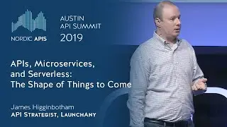 APIs, Microservices, and Serverless: The Shape of Things to Come