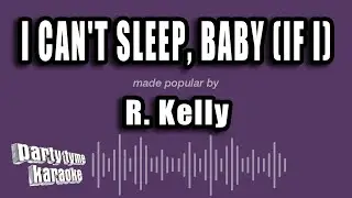 R. Kelly - I Can't Sleep, Baby (If I) (Karaoke Version)