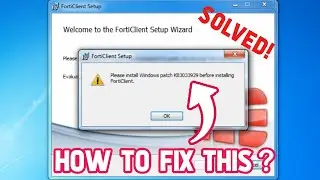 Please install Windows patch KB 3033929 before installing FortiClient Setup Wizard Ended Prematurely