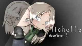 ,,Michelle" glmv (Doggi love)