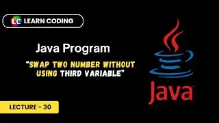 Java Program to Swap Two Numbers Without using Third Variable | Learn Coding