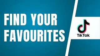 How To Find Your Favourites On TikTok 2024