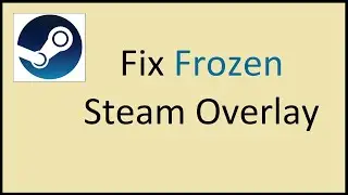 Fix Frozen Steam Overlay