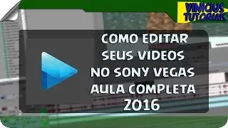 COMO EDITAR SEUS VIDEOS NO SONY VEGAS - AULA COMPLETA 2016