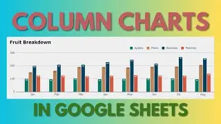 How to Make A Column Chart in Google Sheets - Quick Tutorial