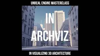 Unreal Engine Masterclass in Archviz Teaser