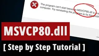 [SOLVED] Msvcp80.dll Missing Error Fix - [ Step by Step Tutorial ]